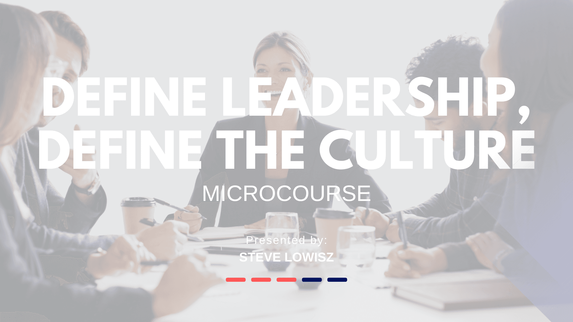 Define Leadership, Define the Culture